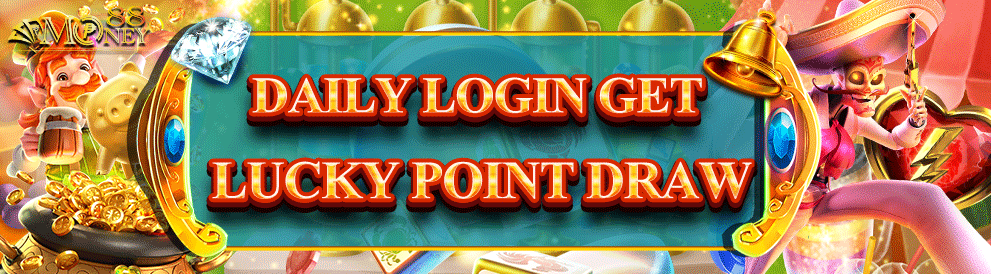 Money88｜DAILY LOGIN GET LUCKY POINT DRAW